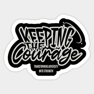 KEEPING THE COURAGE Sticker